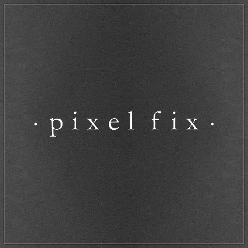 • pixel fix •