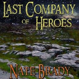 Last Company of Heroes is a Fantasy novel by Nate Brady done in a Podcast Audiobook format. Check it out on iTunes and Stitcher today! #LCoH