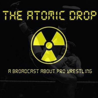 A podcast about professional wrestling. TheAtomicDrop@hotmail.com