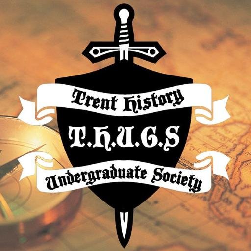 Trent History Undergraduate Society, also affectionately known as THUGS. We bleed Trent Green, and a lot of knowledge of the past...