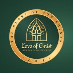 Love Of Christ Generation Church C&S