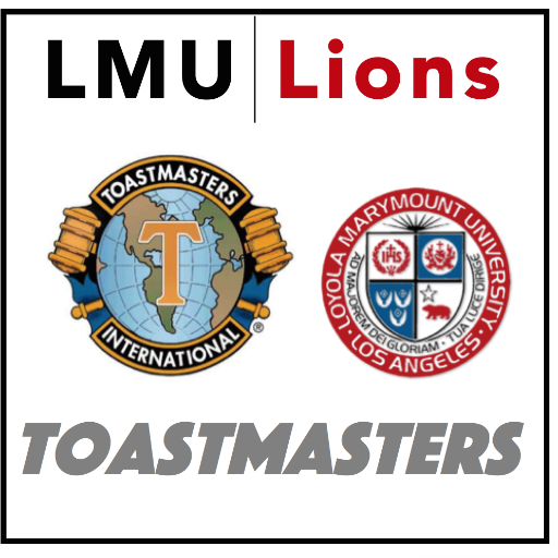 Loyola Marymount University's Chapter of Toastmasters International  |  Inquire: LMULionsToastmasters1@gmail.com