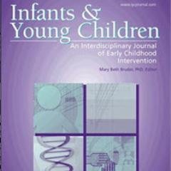 Infants & Young Children is an interdisciplinary journal focusing on Early Intervention in vulnerable children from birth to five years of age & their families.