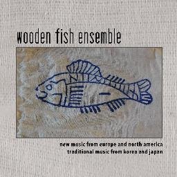 The SF based Wooden Fish Ensemble presents music from Asia and new music by a diverse group of composers including Cage, Wolff, Rzewski, Feldman, Hyo-shin Na.