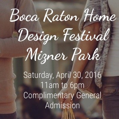 We welcome you to join us for the #BocaRaton Home Design Festival in Mizner Park April 30, 2016.