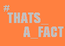 #Thats_A_Fact!