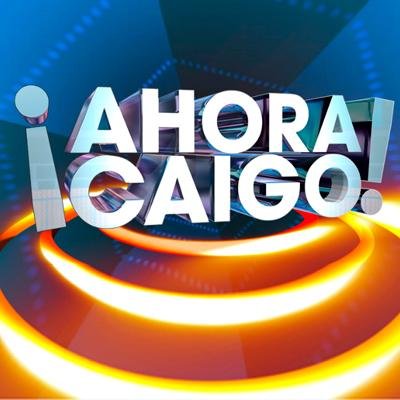 ¡Ahora Caigo!