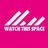 Watch This Space