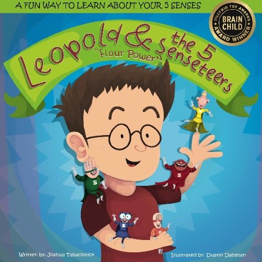 Children's Picture Book Ages 4-6 On Sale Now at booksellers everywhere! Leopold learns about his 5 senses with help from his superhero friends—The 5 SENSETEERS