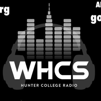 WHCS Radio | Broadcasting Live from CUNY Hunter College | General Inquiries at whcsradio.info@gmail.com