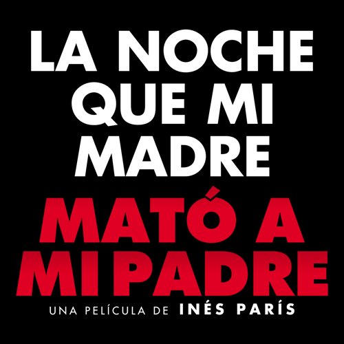 LA NOCHE QUE MI MADRE MATÓ A MI PADRE es la nueva comedia de la directora Inés París.  
En Cines el próximo 29 de abril.