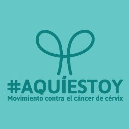 Aquí Estoy - Movimiento contra el Cáncer de Cérvix