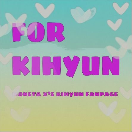 FOR KIHYUN ✨ Monsta X's Kihyun International Fanpage  It's All About YOO KIHYUN