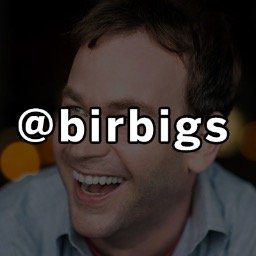 Please follow me @birbigs
