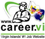 Career.VI is the Virgin Islands' #1 Job website. Find jobs in St. Croix, St. Thomas, St John, Tortola, Virgin Gorda, Anegada, Jost Van Dyke.