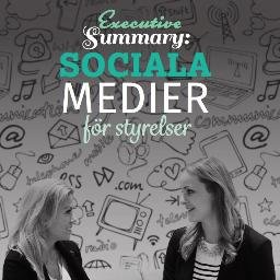 Executive Summary: Sociala medier för styrelser av författarna @karinbacklund & @heidiwold. #socialastyrelser