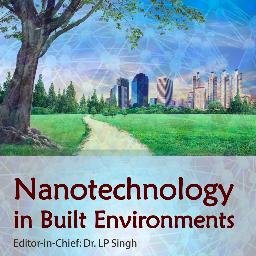 Nanotechnology in Built Environments is a peer-reviewed, #openaccess journal. Led by Dr LP Singh. Managed by @Whioce Publishing
