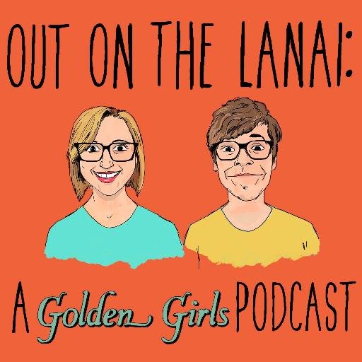 Fasten your seat belt, slut puppies! Out on the Lanai: The first Golden Girls Podcast, hosted by @HAlanScott/@SadiePines & @SquidEatSquid. Part of @mompodcasts.