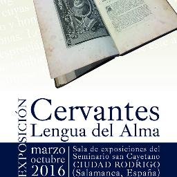 Exposición Cervantes, lengua del alma, abierta hasta octubre de 2016, con motivo del 400 aniversario de la muerte de Cervantes.