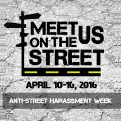 Participate in International Anti-Street Harassment Week, April 10-16, 2016. Program of @StopStHarassmnt. Volunteers tweeting.