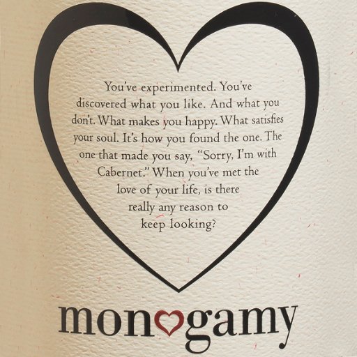 When you've met the love of your life, is there really any reason to keep looking? Monogamy Cabernet Sauvignon.
