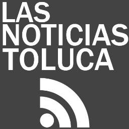 Recopilación de las noticias más relevantes de Toluca y Metepec.