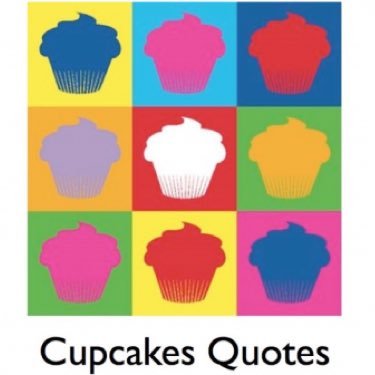 Love Quotes and Anything Cupcakes.