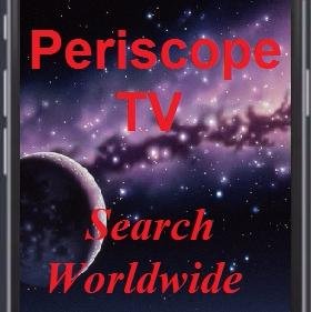 Periscope TV Search and Live Stream Videos. Search by Username, 
Topics, or Key Words. Explore a Universe of Possibilities!