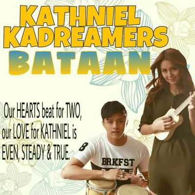 KathNiel KaDreamers World Bataan -- Our HEARTS beat for TWO, our LOVE for KATHNIEL is EVEN, STEADY and TRUE.