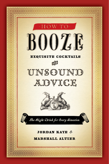 Exquisite Cocktails and Unsound Advice, by Jordan Kaye & Marshall Altier