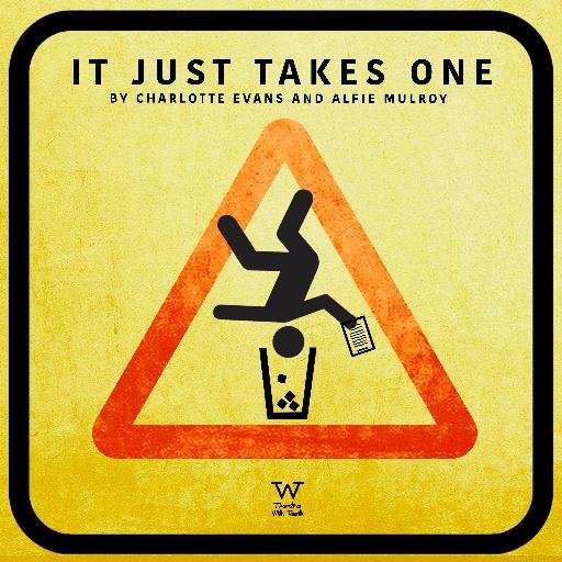 Theatre With Teeth presents It Just Takes One by Charlotte Evans and Alfie Mulroy. Being performed in the Edinburgh Fringe Festival at theSpace on Niddry Street