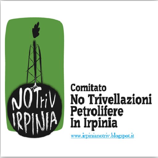 Campagna di sensibilizzazione contro le ricerche petrolifere in Irpinia. Comitato NO TRIVELLAZIONI PETROLIFERE IN IRPINIA