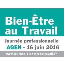 Compte de la 2ème Journée Professionnelle du Bien-Etre au Travail, le jeudi 16 juin 2016 au Centre des Congrès d'Agen