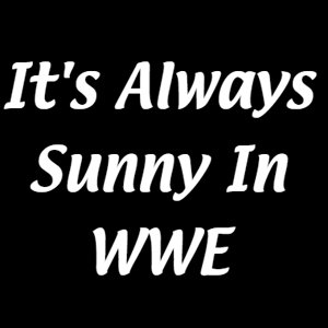 It's Always Sunny In Philadelphia title cards for WWE