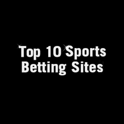 Top Ten Betting Sites Top Ten Betting Sites