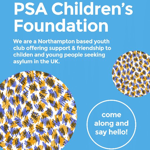 PSA Children's Foundation. We are a Northamptonshire-based youth club offering support + friendship to children and young people seeking asylum in the UK.