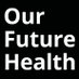 Our Future Health (@ourfuturehealth) Twitter profile photo Our Future Health (@ourfuturehealth) Twitter profile photo