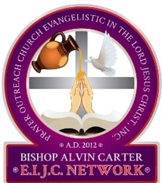 Prayer Outreach Church E.I.J.C 2894 Dallas Street Presiding Bishop A Carter, Pastor. Founders Of Prayer Outreach Church Evangelist Aloise Carter & Jesse Carter