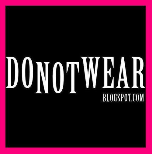 DoNotWear's profile picture. I’m here to answer any fashion questions you may have regarding beauty, fashion and style at my fashion blog http://t.co/Z0cJR8crrJ!