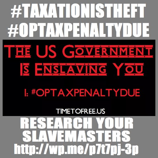 We want to make it known that #TaxationIsTheft. This account RTs #TaxationIsTheft tweets. It also RTs #OpTaxPenaltydue. Resist.