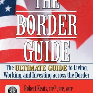 The Border Guide is considered the Ultimate cross-border financial tool for Canadians and Americans living a cross border lifestyle.