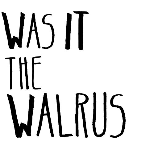 Was It The Walrus
