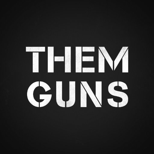 THEM GUNS