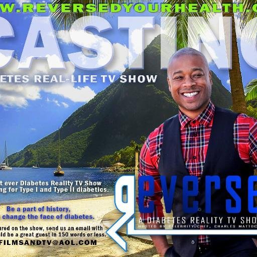 The first ever diabetes t.v. reality show now casting for type 1 and type 2 diabetics hosted by celebrity chef Charles Mattocks