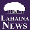 News from The Lahaina News, providing news and information to the people of Lahaina and western Maui