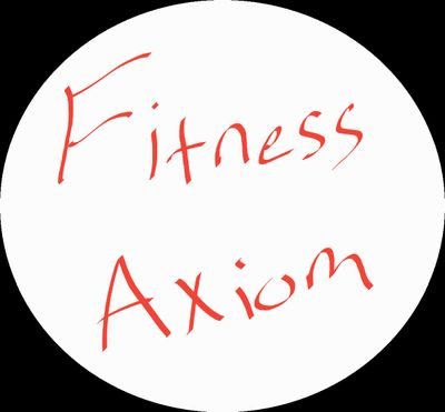 Fitness Axioms (or truths) for ordinary people