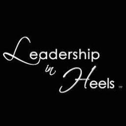Leadership In Heels is for women, by women. We share matters of the heart!
