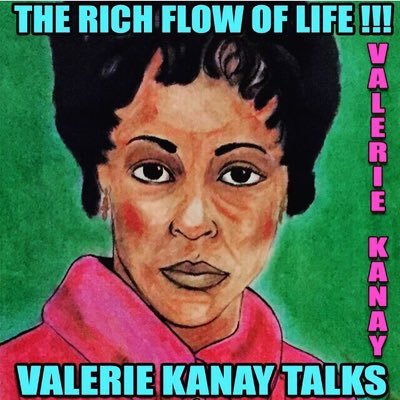 Valerie Kanay Talks, The International iTunes Apple podcast show~ Can also be viewed on YouTube. It's about how to live and thrive in ~~The Rich Flow of LIFE~~