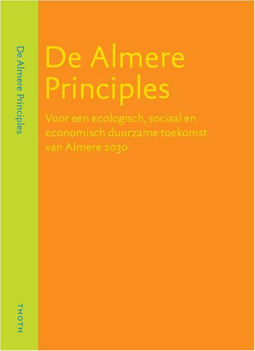 De Almere Principles is een inspirerend richtsnoer voor ieder die betrokken is bij het doorontwerpen van Almere tot een duurzame stad. zie ook @duurzaam036