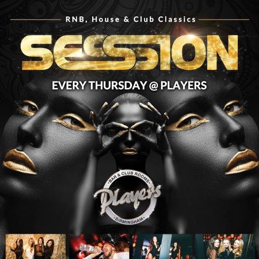 Session Thursdays @ Players Bar Birmingham, bringing you the best of HipHop, R&B and House. Instagram - @SessionThursday 07591592444